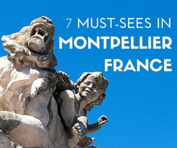 The 7 must sees in Montpellier France